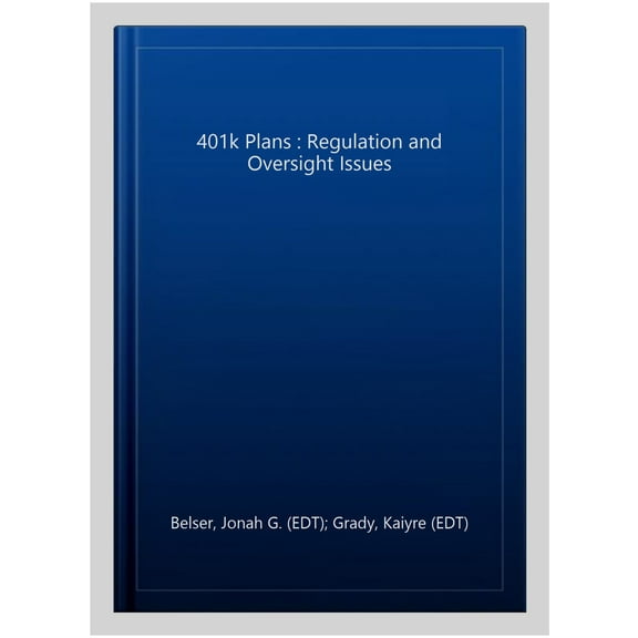 401k Plans : Regulation and Oversight Issues