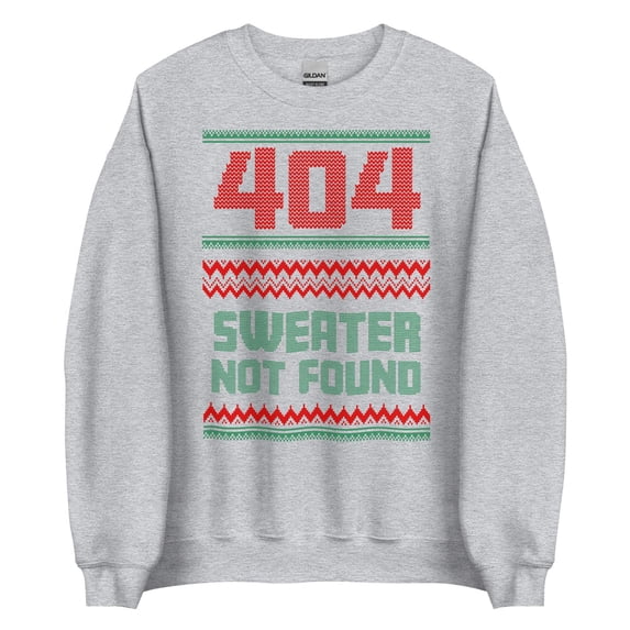 404, Sweater Not Found - Ugly Holiday Sweater - Unisex Sweatshirt