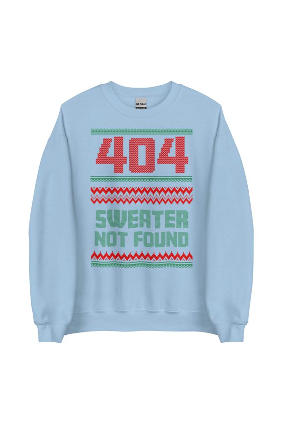 404, Sweater Not Found - Ugly Holiday Sweater - Unisex Sweatshirt
