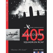Bomber Command Squadron Profiles 405 Vancouver Squadron RCAF RAF Bomber Command Squadron Profiles, Book 28, Paperback