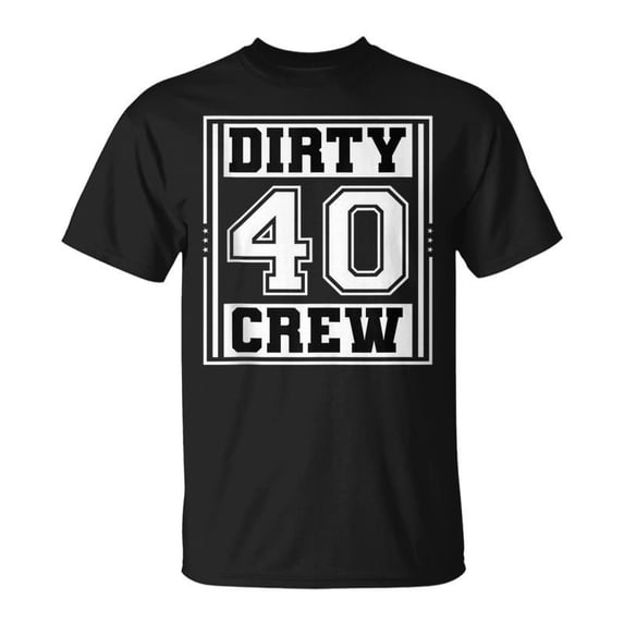 40Th Birthday Party Squad Dirty 40 Crew Birthday Matching TShirt