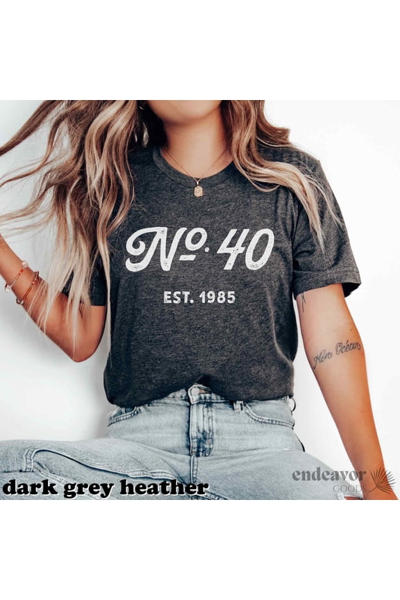 40Th Birthday Shirt 40Th Birthday Gift For Women No. 40 Est 1985 Born In 1985 Birth Year Gift For Best Friend Gift For Sister Hello 40 Shirt