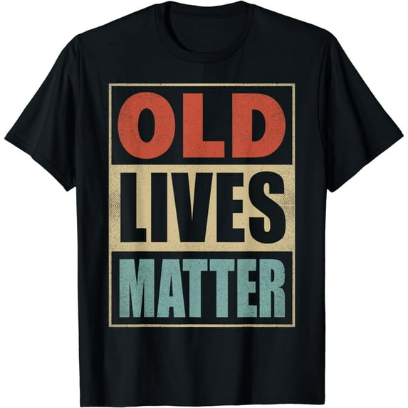 40th 50th 60th Funny Birthday Men Old Lives Matter T-Shirt