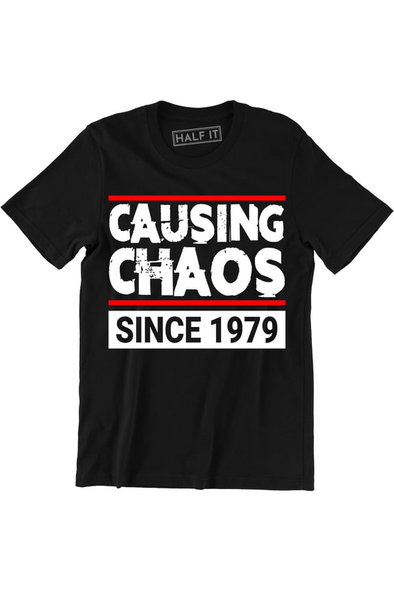 40th Birthday Causing Chaos Since 1979 Forty Years Old Men's T-Shirt