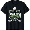 thumbnail image 1 of 40th Birthday Fore-Tee Still on Par 40th Golf Birthday T-Shirt, 1 of 3