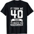 thumbnail image 1 of 40th Birthday Gag Gift Idea Funny 40 Years Old Joke T-ShirtMen and women, Black T-shirt, size: Extra large S-4XL, 1 of 4