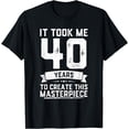 thumbnail image 1 of 40th Birthday Gag Gift Idea Funny 40 Years Old Joke T-Shirt, 1 of 4