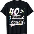 thumbnail image 1 of 40th Birthday Squad B-day Party Forty Years Old T-Shirt, 1 of 3