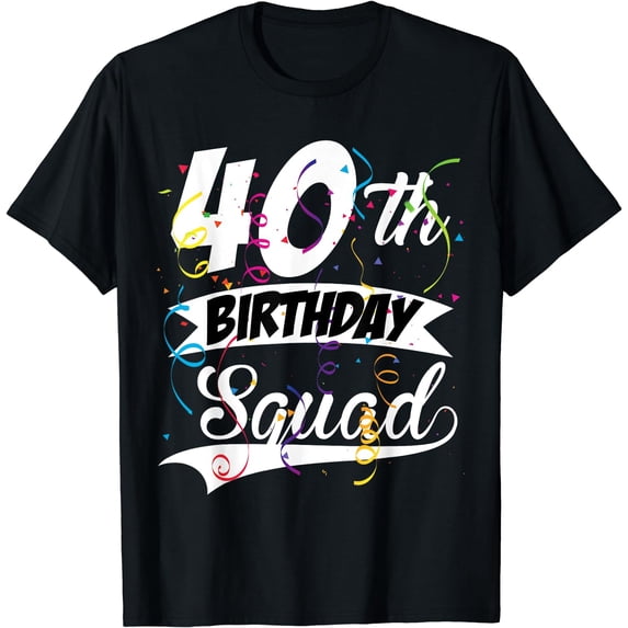 40th Birthday Squad B-day Party Forty Years Old T-Shirt