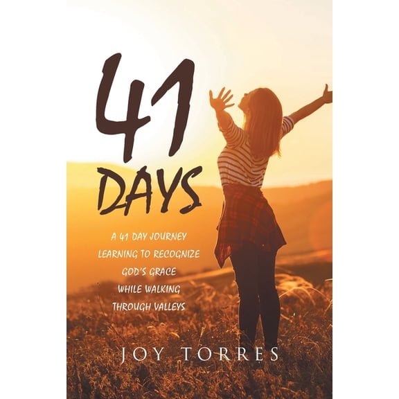 41 Days: A 41 day journey learning to recognize God's Grace while walking through valleys, (Paperback)