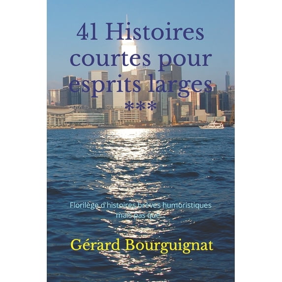 41 Histoires courtes pour esprits larges: Florilège d'histoires brèves humoristiques (Paperback)