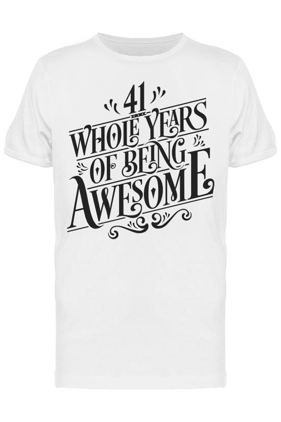 41 Whole Years Of Being Awesome T-Shirt Men -Image by Shutterstock, Male 3X-Large