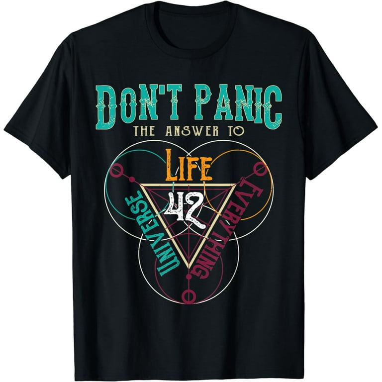 42 Answer To Life Universe And Everything T-Shirt Dont Panic 42 Answer To Life Universe And Everything T-Shirt Dont Panic