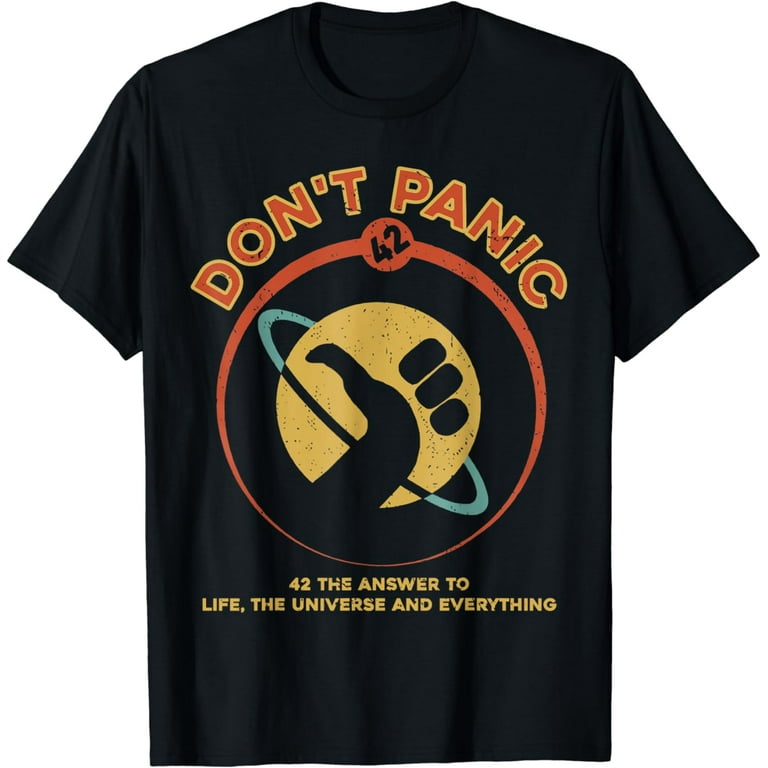42 Answer To Life Universe And Everything T-Shirt Dont Panic 42 Answer To Life Universe And Everything T-Shirt Dont Panic