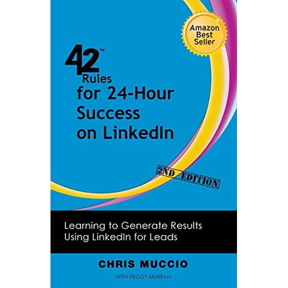 Pre-Owned 42 Rules for 24-Hour Success on Linkedin (2nd Edition): Learning to Generate Results Using Linkedin for Leads (Paperback) 1607731002 9781607731009