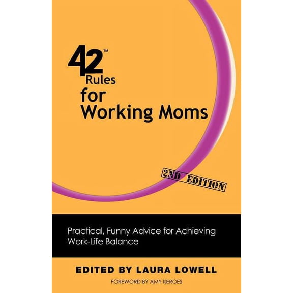 42 Rules for Working Moms (2nd Edition): Practical, Funny Advice for Achieving Work-Life Balance (Paperback)