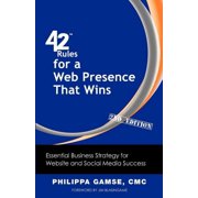 42 Rules for a Web Presence That Wins 2nd Edition Essential Business Strategy for Website and Social Media Success