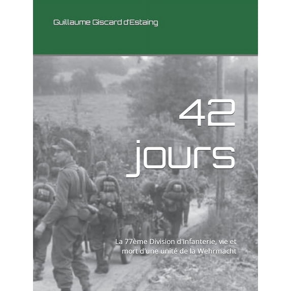 42 jours: La 77ème Division d'Infanterie, vie et mort d'une unité de la Wehrmacht (Paperback)