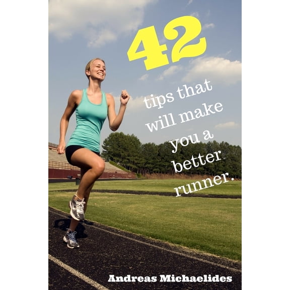 42 tips that will make you a better runner., (Paperback)