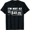 thumbnail image 1 of 42nd Birthday Gift Ideas For Him 42 Year Old Girls Women Men T-Shirt, 1 of 4