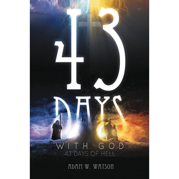 43 Days with God, 43 Days of Hell, (Paperback)