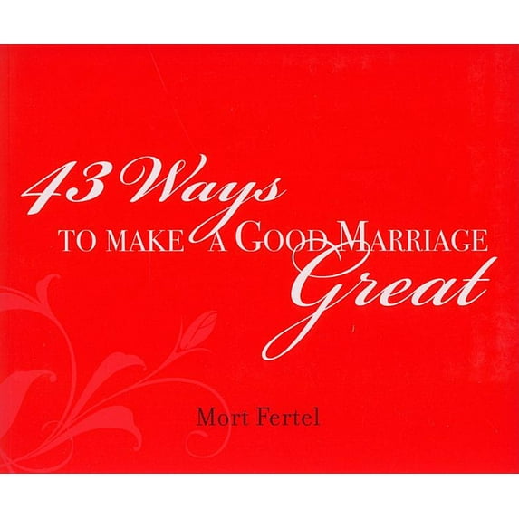 43 Ways to Make a Good Marriage Great (Paperback)