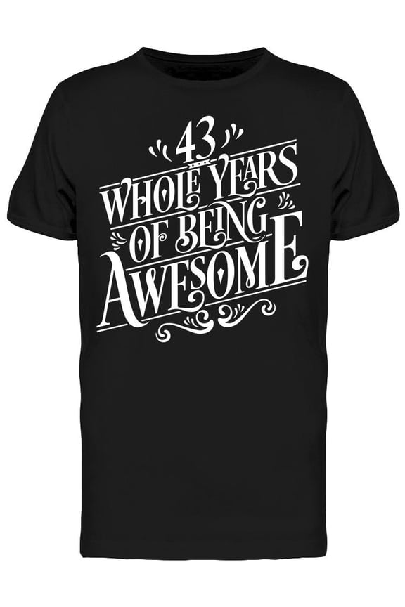 43 Years Of Being Awesome T-Shirt Men -Image by Shutterstock, Male Small