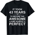 thumbnail image 1 of 43 Years to Become This Awesome and Almost Perfect 43rd Birthday Gift T shirt Unisex Tee, 1 of 6
