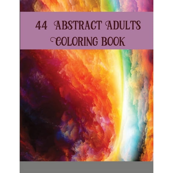 44 Abstract Adults Coloring book: Abstract Coloring Books For Adults Thick Paper Abstract Art Coloring Book Mandala Coloring Books ... Book Adults Abstract Shapes And Patterns (Paperback)