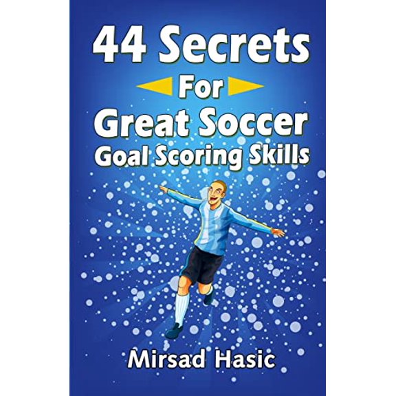 Pre-Owned 44 Secrets for Great Soccer Goal Scoring Skills (Paperback) 149239985X 9781492399858