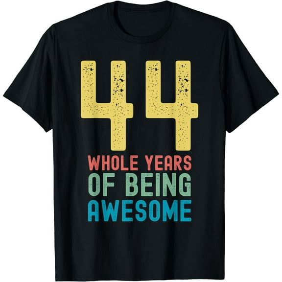 44 Whole Years of Being Awesome, Awesome 44 Year Old T-Shirt