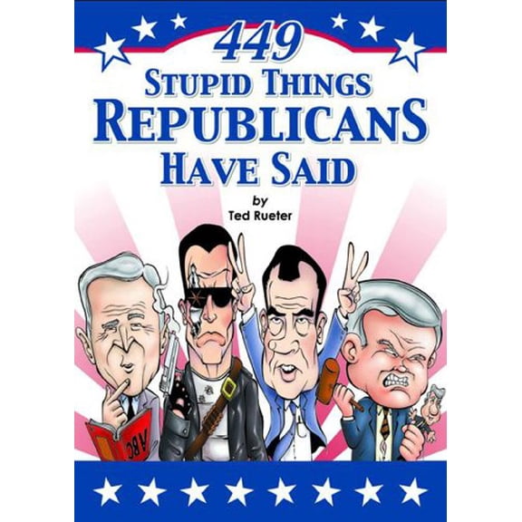 Pre-Owned 449 Stupid Things Republicans Have Said (Paperback) 0740743538 9780740743535