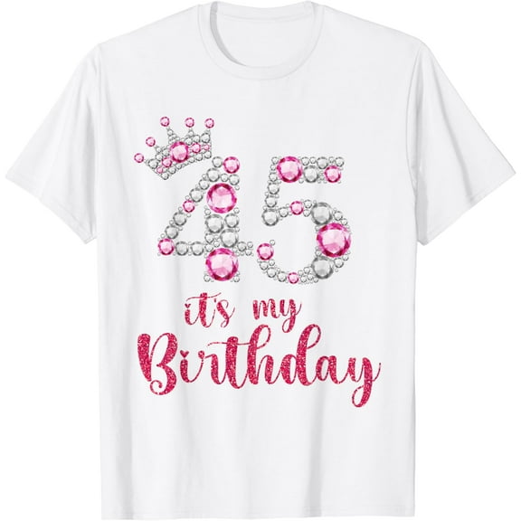 45 It's My Birthday 45th Birthday 45 Years Old Bday T-Shirt100% cotton