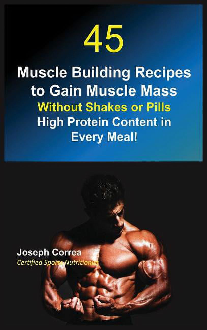 45 Muscle Building Recipes to Gain Muscle Mass Without Shakes or Pills