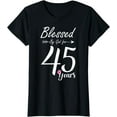 thumbnail image 1 of 45th Birthday Tee Gift and Blessed for 45 Years Birthday T-Shirt, 1 of 3