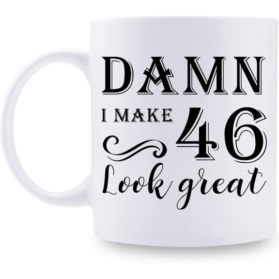 46th Birthday Gifts for Women Men - Damn I Make 46 Look Great Mug - 46 Year Old Present Ideas for Wife, Husband, Mom, Dad, Sisters, Brothers, Friends, Coworkers - 11 oz Coffee Mug