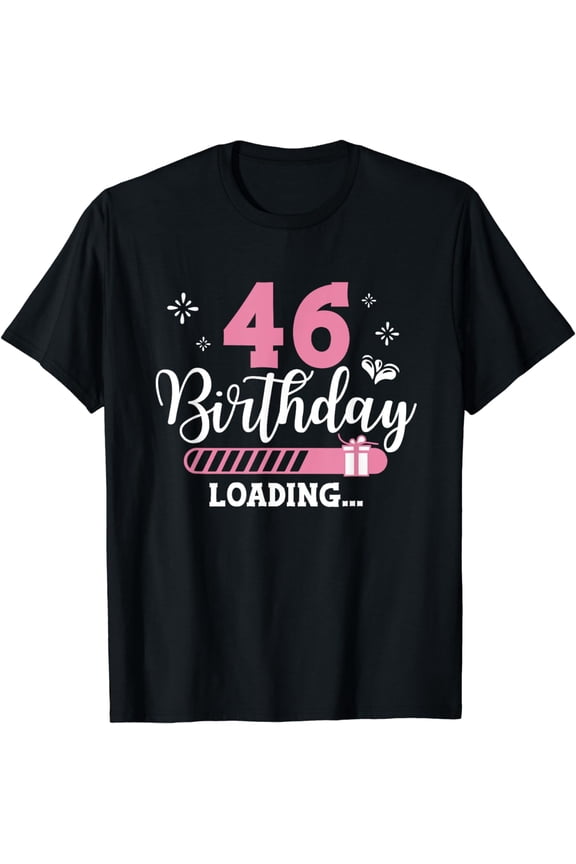 46th Birthday Loading 46 Years Old B-Day Girl Party T-Shirt