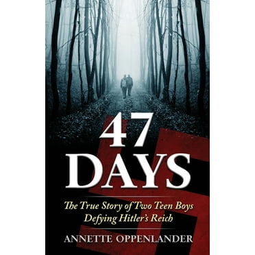47 Days: The True Story of Two Teen Boys Defying Hitler's Reich, (Paperback)