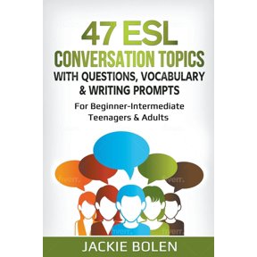 Pre-Owned 47 ESL Conversation Topics with Questions, Vocabulary & Writing Prompts: For Beginner-Intermediate Teenagers & Adults (Paperback) 1393851576 9781393851578