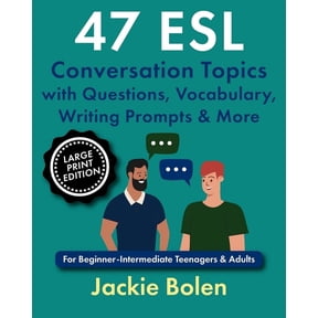 Books for English Teachers (Large Print 47 ESL Conversation Topics with Questions, Vocabulary, Writing Prompts & More: For Beginner-Intermediate Teenagers & Adu, (Paperback)