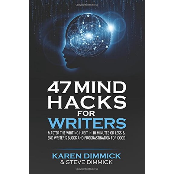 Pre-Owned 47 Mind Hacks for Writers: Master the Writing Habit in 10 Minutes Or Less and End Writer's Block and Procrastination for Good Paperback