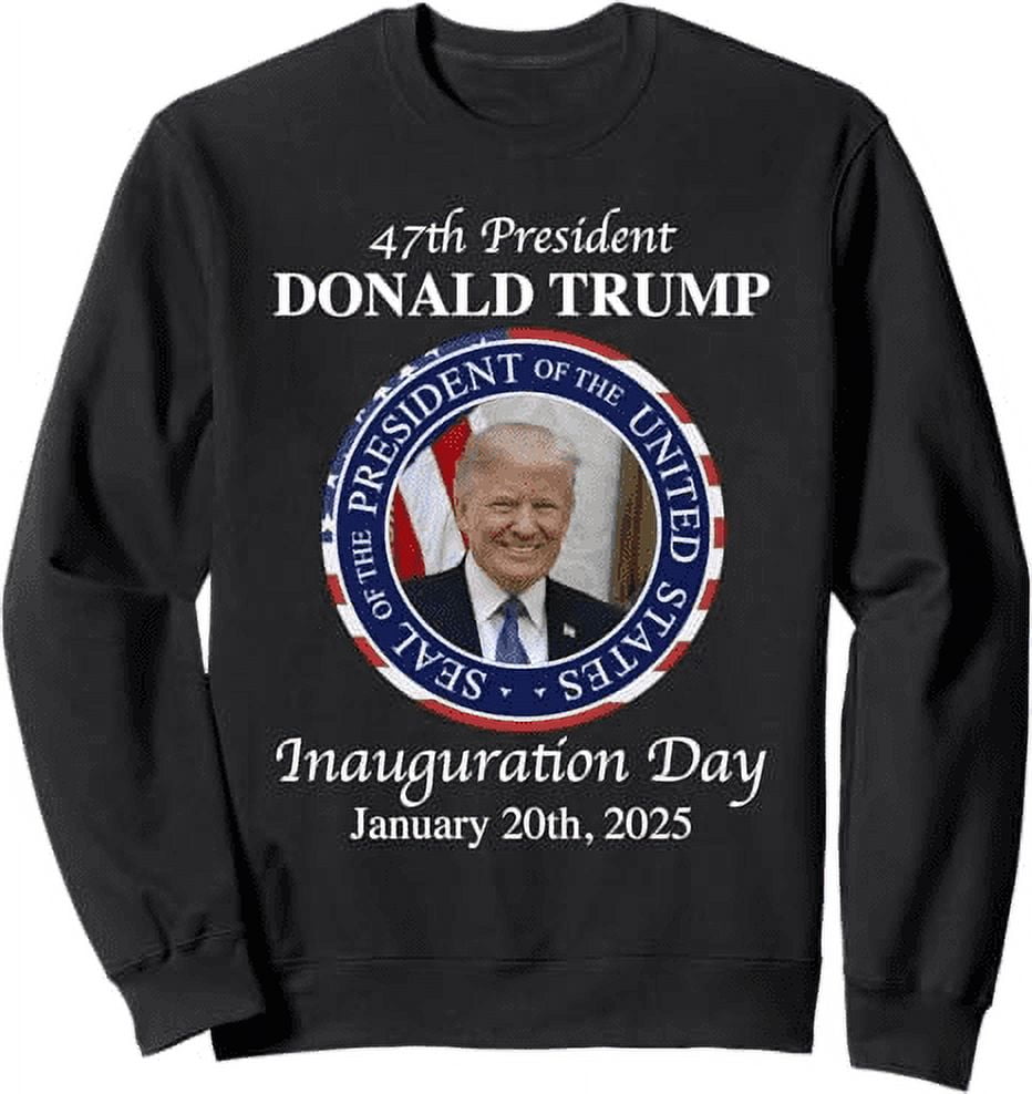 47 President Donald Trump Inauguration Day 2025 Memorabilia Sweatshirt