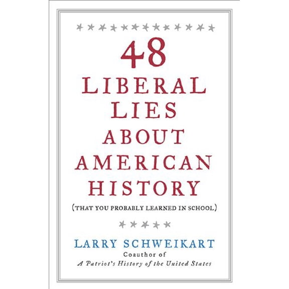 Pre-Owned 48 Liberal Lies About American History: (That You Probably Learned in School) (Hardcover) 1595230513 9781595230515