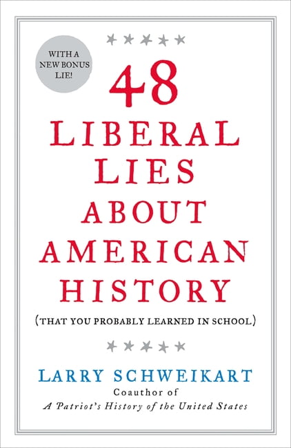 DR LARRY SCHWEIKART 48 Liberal Lies About American History : (That You Probably Learned in School) (Paperback)
