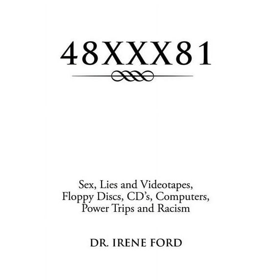 48xxx81: Sex, Lies and Videotapes, Floppy Discs, CD's, Computers, Power Trips and Racism (Hardcover)