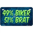 thumbnail image 1 of 49% Biker 51% Brat Novelty License Plate 7" x 4" Motorcycle (MP), 1 of 1