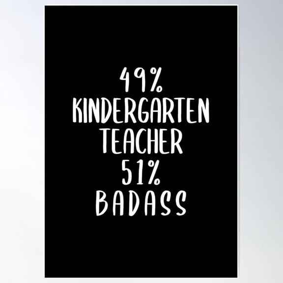 49% Kindergarten Teacher 51% Badass Poster Wall Art, Modern Wall Decor For Living Room Bedroom, 8x12 UNFRAMED