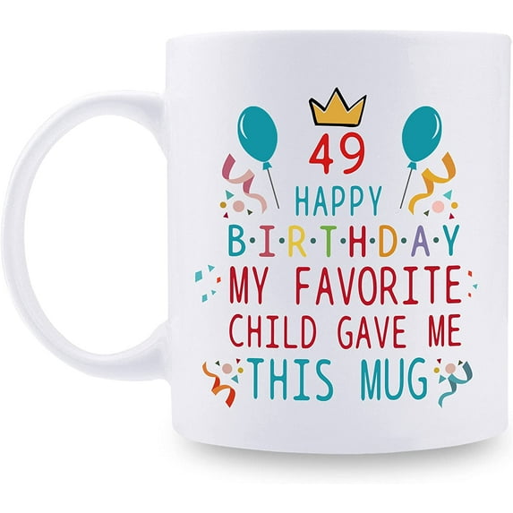 49th Birthday Gifts for Mom Dad from Daughter son - 49 Happy Birthday My Favorite Child Gave Me This Mug - 49th Birthday Mug for Mom Dad from Daughter son - 11 oz Coffee Mug