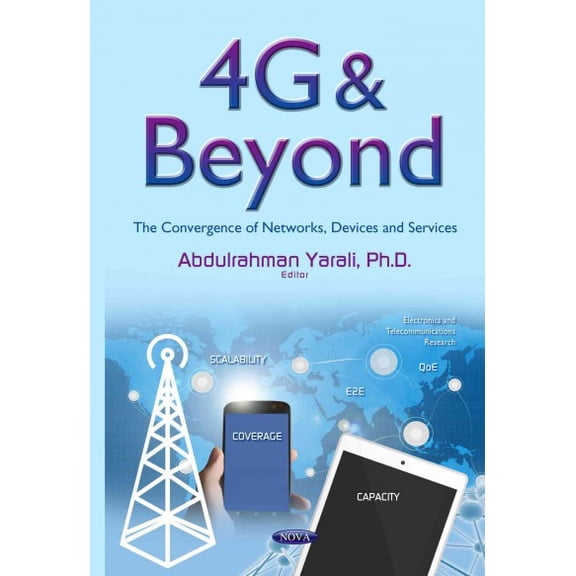 4G & Beyond : The Convergence of Networks, Devices and Services