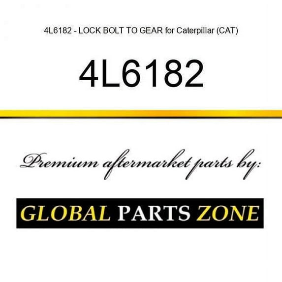 4L6182 - LOCK BOLT TO GEAR for Caterpillar (CAT)